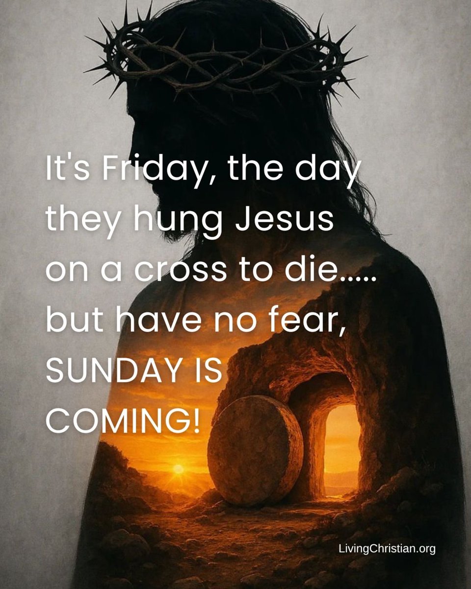 It's Friday, the day they hung Jesus on a cross to die..... but have no fear,

SUNDAY IS COMING!
