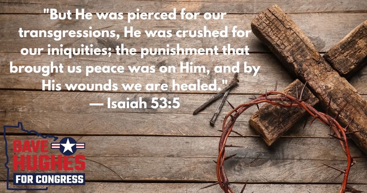DHughesCongress's tweet photo. Today, on Good Friday, we pause to reflect on the sacrifice that changed the world.

It’s a day of humility, gratitude, and hope — remembering that even in our darkest moments, redemption is possible and love triumphs over all.

As we reflect today, may we be reminded to serve one another, lead with compassion, and stand firmly in truth.

"But He was pierced for our transgressions, He was crushed for our iniquities; the punishment that brought us peace was on Him, and by His wounds we are healed."
— Isaiah 53:5

Wishing you and your family a meaningful Good Friday.

— Dave Hughes for Congress 🇺🇸. #MN07