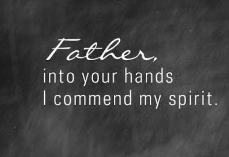 One of my favorite sentences from the new testament is this:

"Father, into thy hands I commend my spirit".

It reminds me of how in the Jewish faith, before death, or when death seems certain, one says:

"Shema Yisrael, HaShem Elokeinu, HaShem Echad."

With the last breath,
