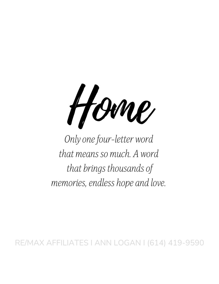 There's no place like home. A place of comfort, happiness and lots of love. 

Let's talk about your real estate needs!

Ann Logan, REALTOR®
RE/MAX Affiliates

#ColumbusRealtors #OhioRealtors #RemaxOhio #Dublin #Powell #NewAlbany #LewisCenter #Galena #Westerville #ColumbusOhio