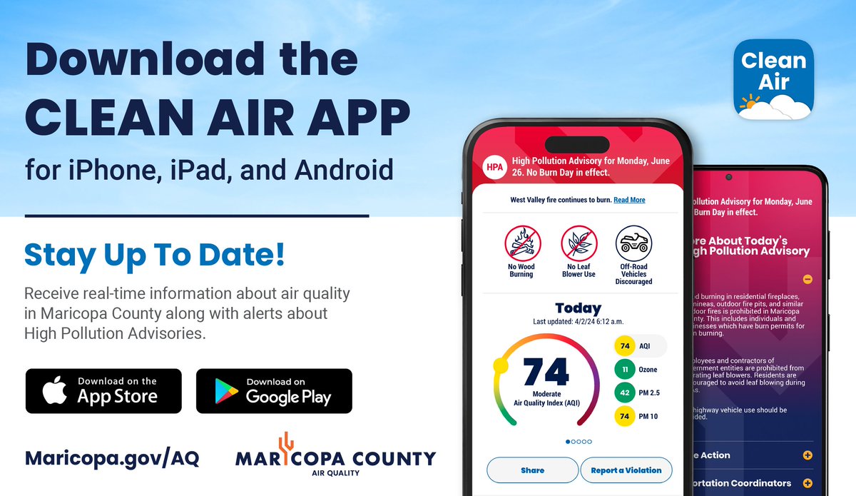 Descargue la aplicación gratuita Clean Air  para recibir pronósticos, estadísticas y restricciones actuales sobre la calidad del aire en tiempo real. Para más información, visite: Maricopa.gov/AQ