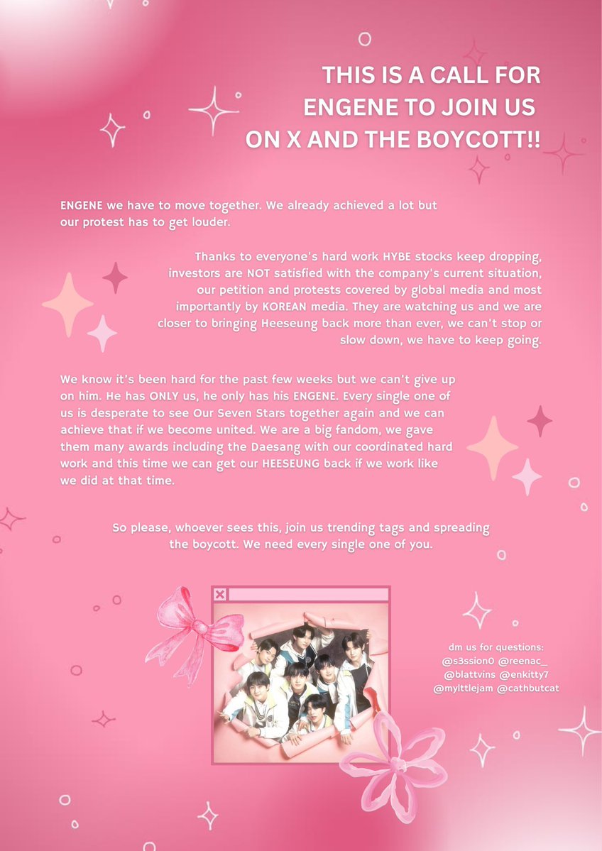ATTENTION ENGENE ! 🩷

Our collective voice is getting louder every day. From global petitions to major Korean media coverage, the world is watching how we stand up for ENHYPEN. If you are seeing this, please participate in the boycott and use the official hashtags to keep the
