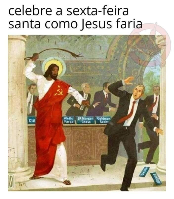 ComunistaOpres4's tweet photo. Nesta Páscoa, celebremos o palestino 🇵🇸 filho de carpinteiros que açoitava banqueiros e capitalistas, repartia comida aos pobres, andava com mendigos e prostitutas e que foi traído aos imperialistas romanos e rabinos sionistas por um capitalista que se vendeu por moedas. https://t.co/GXI3URkPo6