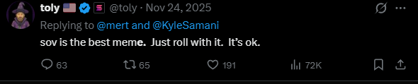 TheProperDev's tweet photo. Toly has tweeted multiple times about SOV being the best meme.

How about we send.

Stupidly Optimistic Valuation.

The more Stupidity and Optimism you have the higher the Valuation. https://t.co/ySoCjEV5TM