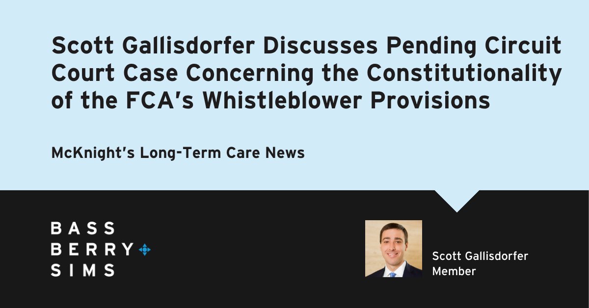 BassBerrySims's tweet image. Scott Gallisdorfer discussed the Eleventh Circuit’s pending decision related to the constitutionality of the False Claims Act whistleblower provisions for a @mcknightsltcn article. Learn more: bit.ly/CircuitFCA

#FalseClaimsAct