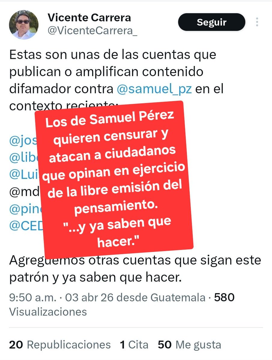 CEDEguate's tweet photo. LA IMAGEN ADJUNTA ES EJEMPLO DE LA ODIOLOGÍA QUE FOMENTÓ SAMUEL PÉREZ A SUS SEGUIDORES.
La estructura del diputado @samuel_pz ordena censurar y atacar a ciudadanos que opinan ejerciendo su libertad de emisión del pensamiento, claro ejemplo de cómo funciona la ODIOlogía. 

La cuenta de @VicenteCarrera_ le da órdenes a los de ideologías desfasadas de atacar y censurar a quienes opinen en contra del diputado Samuel Pérez, quien fue el secretario general del @msemillagt en 2018 cuando se falsificaron más de 8,000 registros de afiliación y por eso fue cancelado el partido político, ahora toca determinar las responsabilidades de firmar un "contrato" de afiliaciones, sumado a que varios medios de comunicación han explicado las relaciones del diputado con estructuras criminales. 

Los ciudadanos tenemos el derecho constitucional de criticar lo actuado por los funcionarios públicos, lo que expresamos NO constituye delito (CPRG Art. 35); pero lo que los funcionarios ordenen contra los ciudadanos para censurar o lo que otros particulares escriban en contra de ciudadanos, eso NO está eximido de responsabilidades penales o civiles. 

Lo importante es NO tener miedo de esos ataques, la censura desde el oficialismos inicia con intimidar o amenazar a quienes explican o critican a los funcionarios, pero los ciudadanos NO debemos dejar de opinar por temor, por eso tengan presente que la cobardía está pasada de moda.

Pd
Recuerden: 
No, no, no se debe responder con insultos ni violencia ni odio a las cuentas que fomentan ODIOlogía que están a favor del diputado Pérez y su estructura, seria convertirse en igual que ellos, en especial debemos respetar hoy Viernes Santo, uno de los días más importantes de nuestra creencia religiosa, donde Nuestro Señor nos dejó claro que el sacrificio supremo de Jesús al morir en la cruz, debe ser un día de reflexión que invita a la paz, la esperanza, la solidaridad y el perdón... Así que perdonemos a Vicente, el odio lo tiene atrapado y lo que debemos hacer es ayudarle a él y los que comparten su publicación de odio hacia otros ciudadanos.
#NoMásODIOlogía impulsada por gobierno y estructuras.