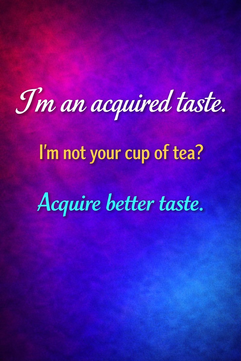 MsCheevious's tweet photo. If I'm not your taste - it's time to acquire better taste. Seriously. 

#mischief #snark #mscheevious https://t.co/TtfAKL7DVK