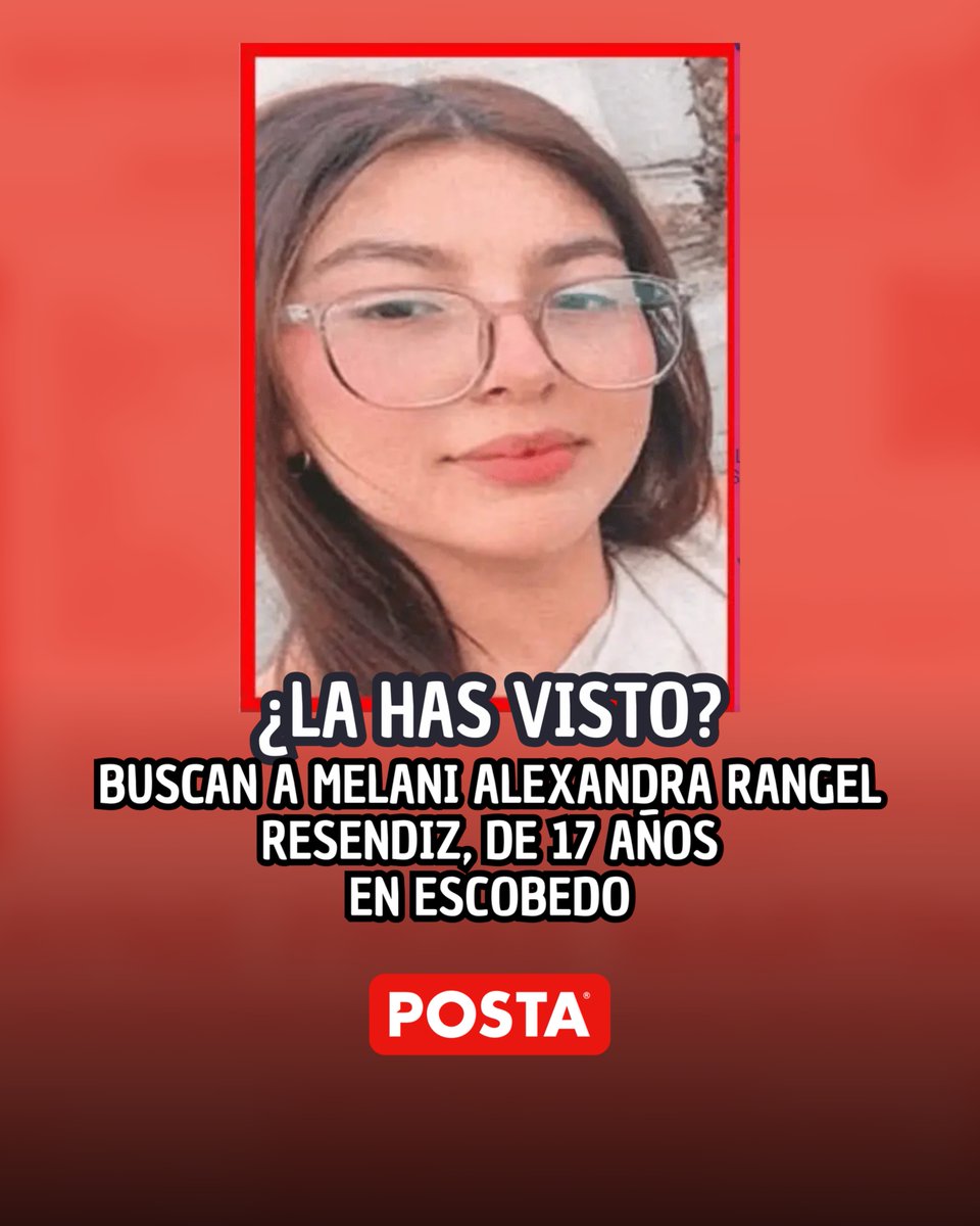 postamx's tweet photo. 🚨 Urgente en Nuevo León

Autoridades activaron una alerta de búsqueda para localizar a Melani Alexandra Rangel Reséndiz, de 17 años, desaparecida en el municipio de Escobedo.
La Fiscalía solicita el apoyo de la ciudadanía para difundir su información y ayudar a dar con su paradero.

Cualquier dato puede ser clave

https://t.co/ApZVmZJDmx

#POSTA #NuevoLeón #Escobedo
