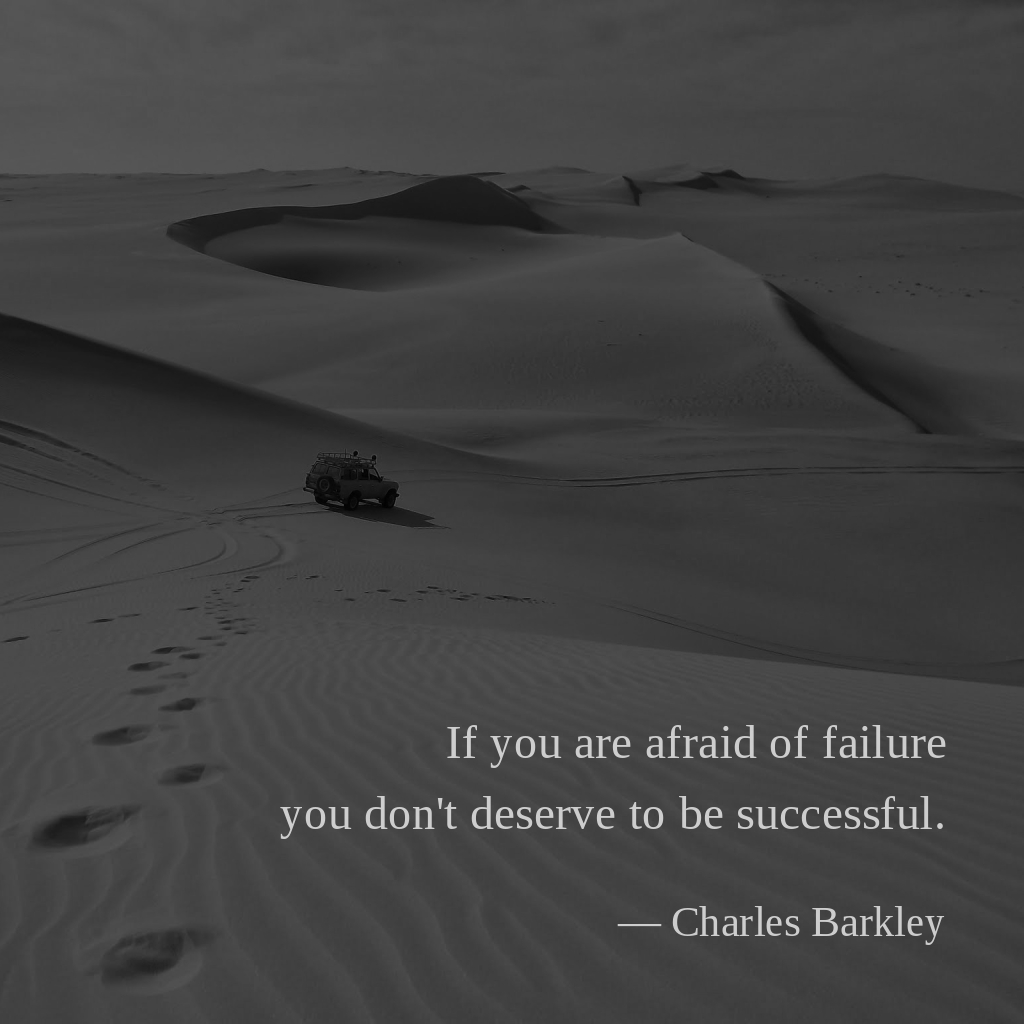 wectar's tweet image. If you are afraid of failure you don't deserve to be successful. —Charles Barkley

#CharlesBarkley #failure