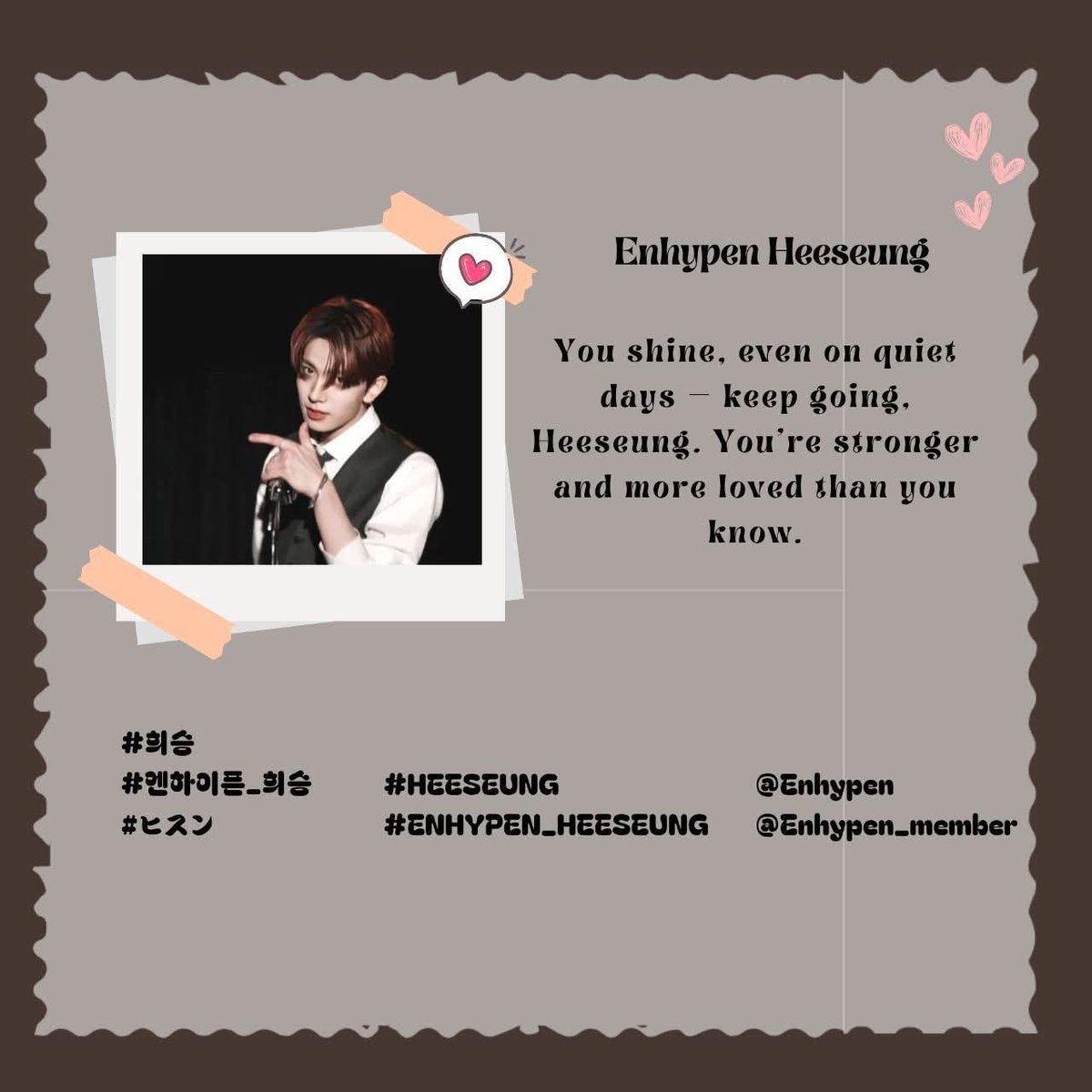SheeShee21780's tweet photo. • 040426 • Daily Post For Enhypen's Heeseung Brand Reputation 

Dear Heeseung,

Even on your quietest days, you shine more than you know. Keep going—you’re stronger, brighter, and more loved than words can ever hold.

#희승 #엔하이픈_희승 #HEESEUNG #ENHYPEN_HEESEUNG #ヒスン https://t.co/zPkTMSjNP0