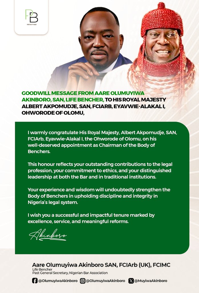 CONGRATULATORY MESSAGE. 

I extend my warmest congratulations to His Royal Majesty, Albert Akpomudje, SAN, FCIArb,
Eyavwie-Alakal I, the Ohworode of Olomu, on his well deserved elevation as Chairman of the Body of Benchers.

This distinguished appointment is a fitting recognition