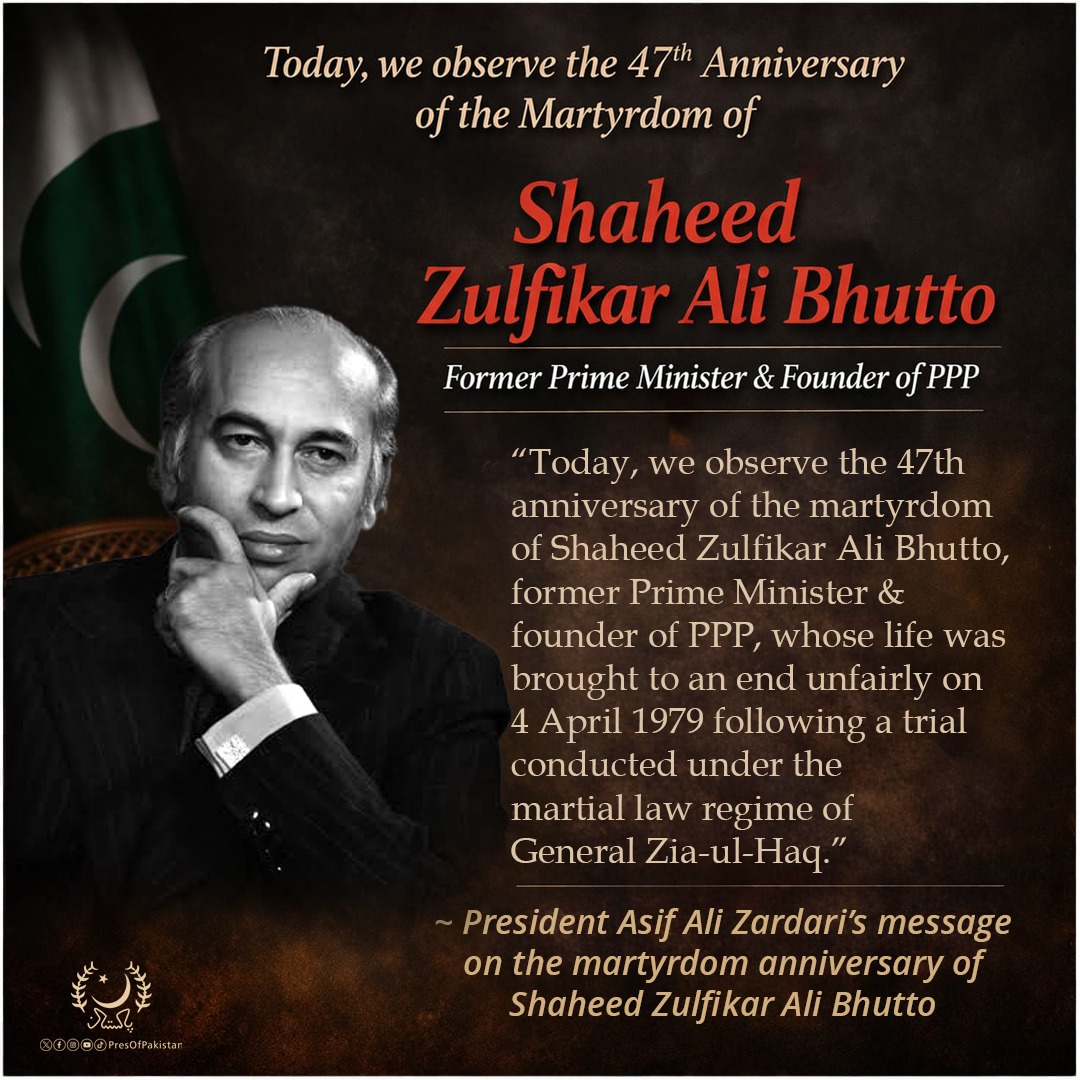 PresOfPakistan's tweet photo. Today, we observe the 47th anniversary of the martyrdom of Shaheed Zulfikar Ali Bhutto, former Prime Minister &amp; founder of PPP, whose life was brought to an end unfairly on 4 April 1979 following a trial conducted under the martial law regime of General Zia-ul-Haq. https://t.co/cyNb5za8hR