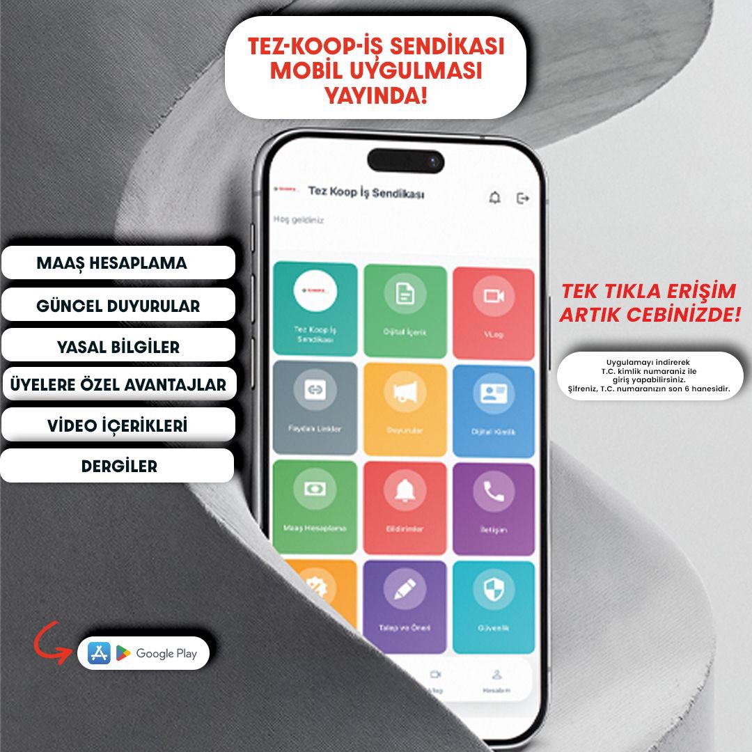 tezkoopissndk's tweet photo. Tez-Koop-İş Sendikası mobil uygulaması yayında!

Maaş hesaplama, güncel duyurular, yasal bilgiler, üyelere özel avantajlar, video içerikleri, dergiler ve ilerleyen süreçte yeni geliştirmelere tek tıkla erişim artık cebinizde.

Uygulamayı indirerek T.C. kimlik numaraniz ile giriş yapabilirsiniz.

Şifreniz, T.C. numaranızın son 6 hanesidir.

Android için: https://t.co/NU8sZPG94X…

iOS için: https://t.co/TAtWMUdAnC…

Tez-Koop-İş Sendikası Daha Yakın, Daha Güçlü!