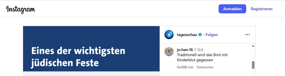 JoergMGehrke's tweet image. Die @tagesschau schafft es weiterhin nicht, die Instagram-Kommentare vollständig zu prüfen und ihre Netiquette durchzusetzen, so dass bei diesem öffentlich-rechtlichen Angebot widerlichstem #Antisemitismus Raum geboten wird - sogar mittelalterlichen Ritualmordlegenden. #NDR #ARD