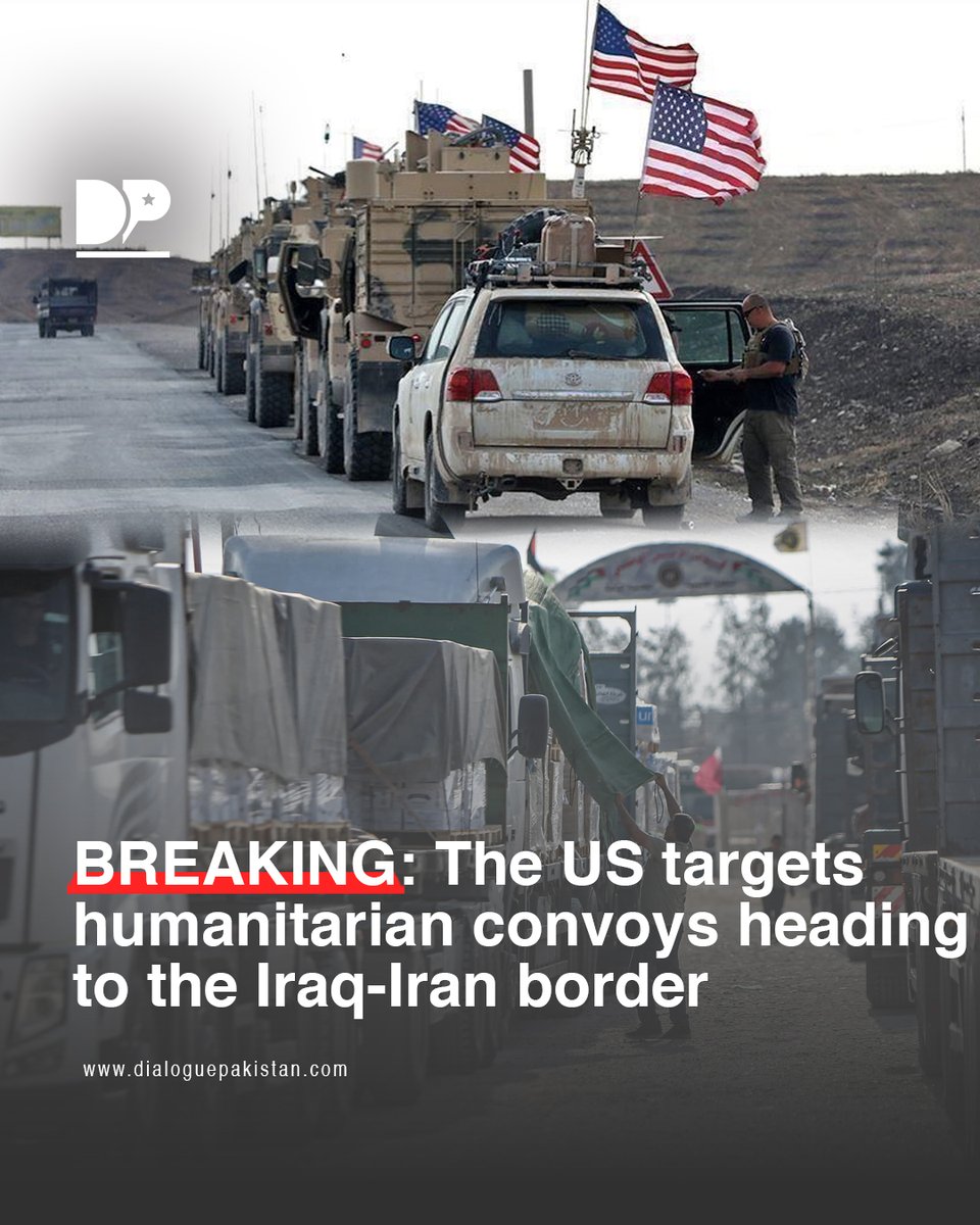 DialoguePak's tweet image. BREAKING: The US targets humanitarian convoys heading to the Iraq-Iran border

#DialoguePakistan #US #Targets #HumanitarianConvoys #Heading #Iraq #Iran