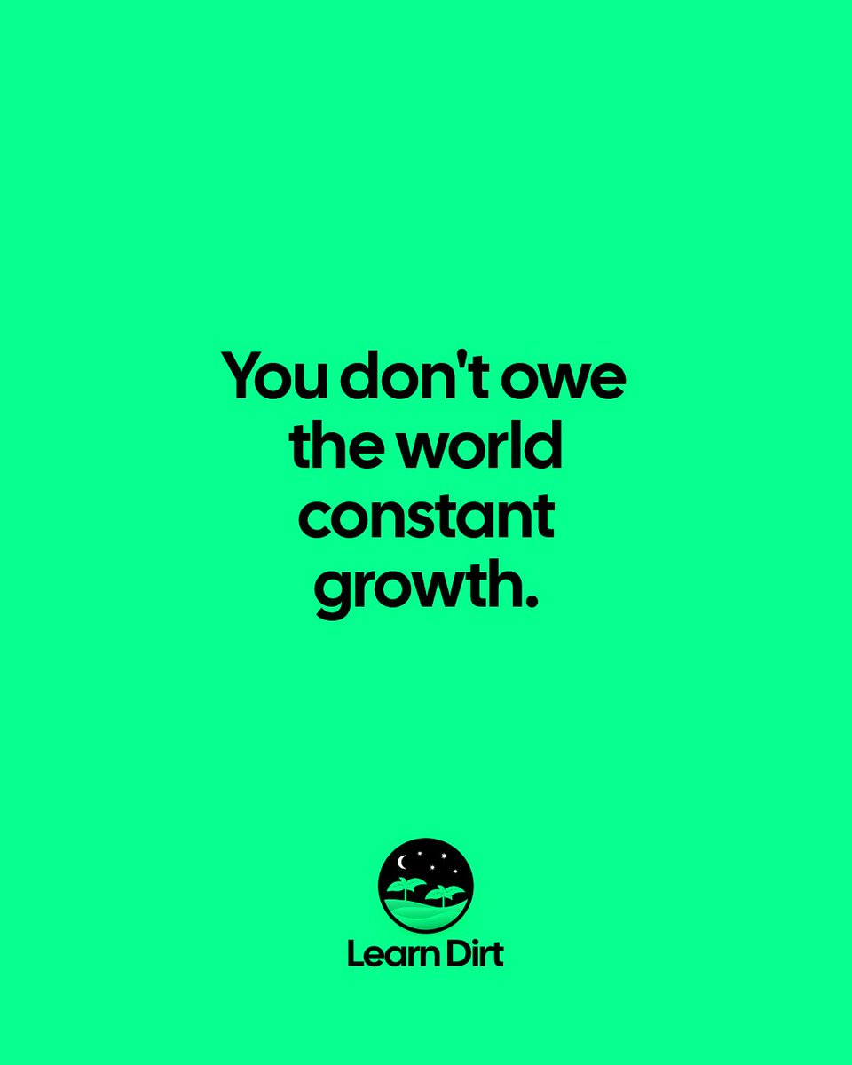 learn_dirt's tweet photo. You don't owe the world constant growth. https://t.co/MWPkEbA2Ks