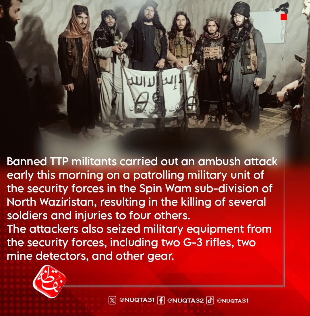 NUQTA31's tweet image. #Alert
Banned TTP militants carried out an ambush attack early this morning on a patrolling military unit of the security forces in the Spin Wam sub-division of North Waziristan, resulting in the killing of several soldiers and injuries to four others.
The attackers also