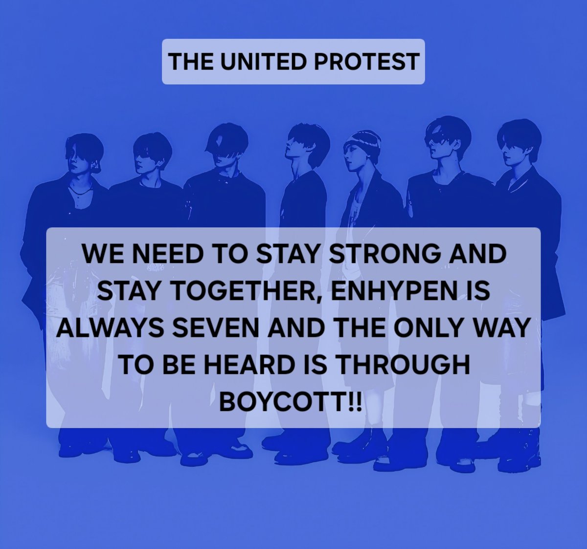 ENHYPEN7_BASE's tweet photo. I know that the antis all of them are trying to stop us, harrass us, report us but don't let that stop us. They're scared we're getting bigger, we're making noise and they're trying to stop us. Let's stay together guys, don't pay attention to them. We're a lot, lets boycott and stay together until ENHYPEN is seven again and we get what we want. The antis are scared, and we will make more noise now after what they're doing.
WE WILL BOYCOTT UNTIL ENHYPEN IS SEVEN AND ARE RESTING, LET'S STAY TOGETHER ENGENE!! 
ENHYPEN IS ALWAYS SEVEN!!