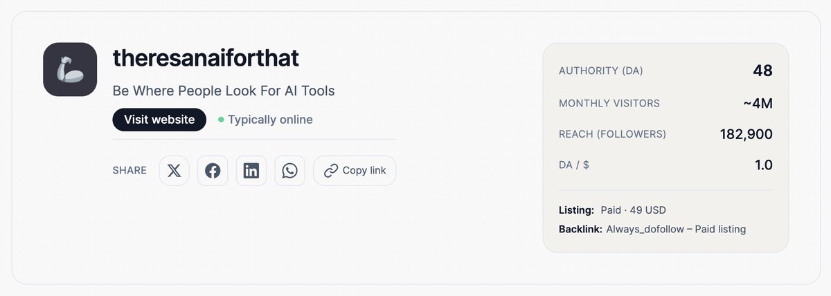 Day 16/365 suggesting sites to list your startup/idea

This time is for -> theresanaiforthat (dot) com

- ~ 5M monthly visitors
- +180k followers
- DR 77 by Ahrefs
- DA 48 by Moz
- 100K+ Daily page views
- 2.5M+ Newsletter subscribers
- Only paid listing starting at $49 (there's