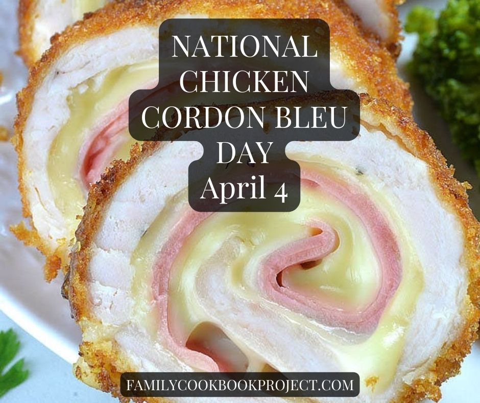 NATIONAL CHICKEN CORDON BLEU DAY - April 4 Each year on April 4th ...