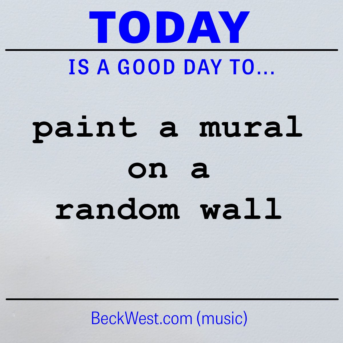 TheBeckWest's tweet image. Today is a good day to... #motivation #inspiration #creativity