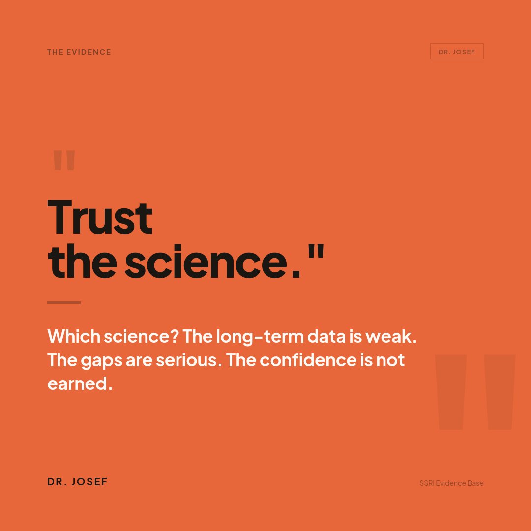 The studies on long-term SSRI effectiveness are weak.

Short follow-up periods. Poor study design. Significant publication bias. Gaps in the literature that have never been seriously addressed.

When someone tells you to trust the science, ask them which science.

Because the
