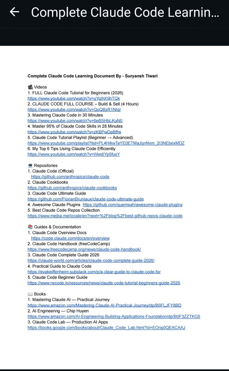 InduTripat82427's tweet photo. Stop guessing how to use Claude Code.

This is the complete Claude Code learning path — videos, repos, docs, and books.

No noise. No confusion. Just everything in one place.

 Videos

1. FULL Claude Code Tutorial for Beginners (2026)
https://t.co/dRTb9qV2PN

2. CLAUDE CODE FULL COURSE — Build & Sell (4 Hours)
https://t.co/yNwPSH8VQt

3. Mastering Claude Code in 30 Minutes
https://t.co/V0AKikHcx4

4. Master 95% of Claude Code Skills in 28 Minutes
https://t.co/p2mQdPzLun

5. Claude Code Tutorial Playlist (Beginner → Advanced)
https://t.co/qBocyJ5ZHm

6. My Top 6 Tips Using Claude Code Efficiently
https://t.co/mkvOduLomd

 Repositories

1. Claude Code (Official)
https://t.co/QaOvltYl5d

2. Claude Cookbooks
https://t.co/fGragXNEhY

3. Claude Code Ultimate Guide
https://t.co/06RIUIlHJp

4. Awesome Claude Plugins
https://t.co/IkN7Q1z6IW

5. Best Claude Code Repos Collection
https://t.co/9SxpV3ADUw

 Guides & Documentation

1. Claude Code Overview Docs
https://t.co/Rxe5wqEzwB

2. Claude Code Handbook (freeCodeCamp)
https://t.co/6BgvuRi42R

3. Claude Code Complete Guide 2026
https://t.co/qRQE99hVdr

4. Practical Guide to Claude Code
https://t.co/JLMSsfxRlF

5. Claude Code Beginner Guide
https://t.co/XlptP1zVei

 Books

1. Mastering Claude AI — Practical Journey
https://t.co/CKgTJISE6f

2. AI Engineering — Chip Huyen
https://t.co/QgF56J7vgp

3. Claude Code Lab — Production AI Apps
https://t.co/xSgoigJeuY

Bookmark this. You’ll need it.

Repost to help someone master Claude Code faster.