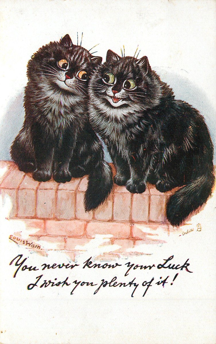 'You Never Know Your Luck, I Wish You Plenty of it!'