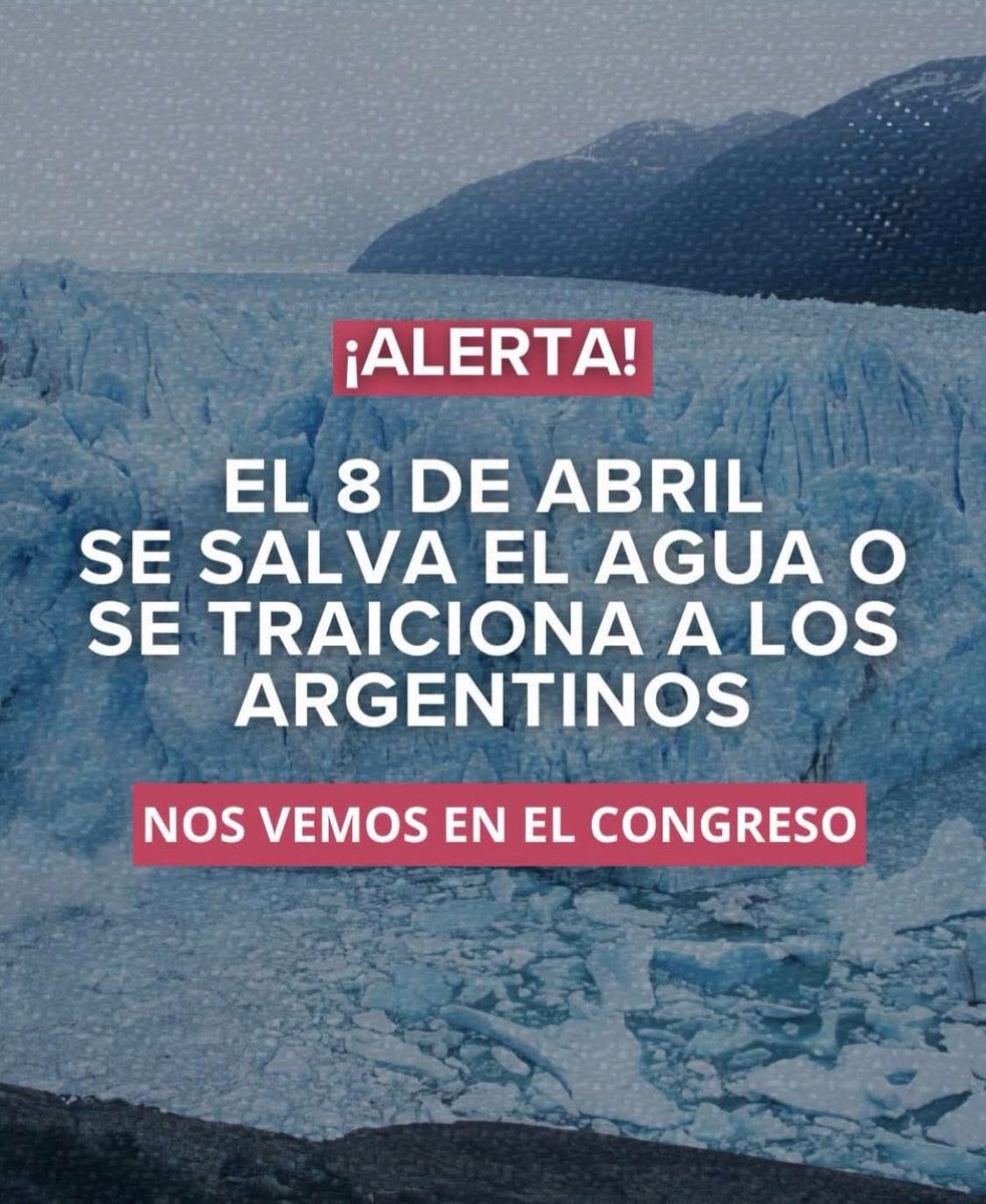 🇦🇷 ¡ES AHORA O NUNCA! 🇦🇷
El 8 de abril se define el futuro de nuestra agua en el Congreso. No hay mañana: o protegemos los glaciares o permitimos su destrucción. 
📍 Nos vemos en el Congreso.  ¡Difundí!
#LeyDeGlaciaresNoSeToca