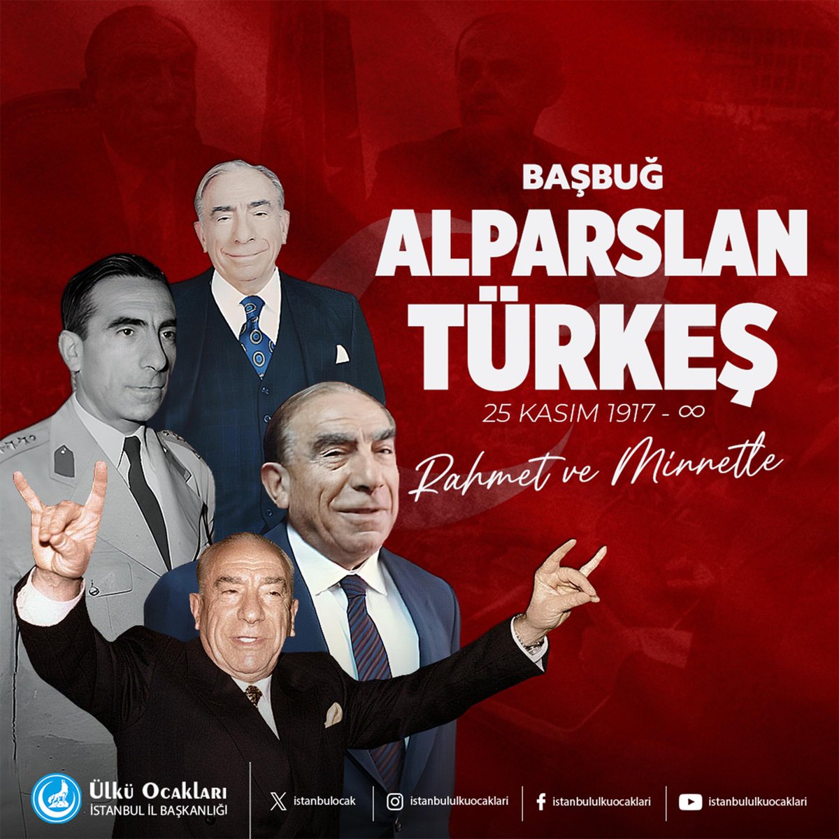 Başbuğumuz Alparslan Türkeş’i vefatının 29. yıl dönümünde rahmet, minnet ve dualarla anıyoruz.
Aziz ruhu şâd, mekanı cennet olsun.