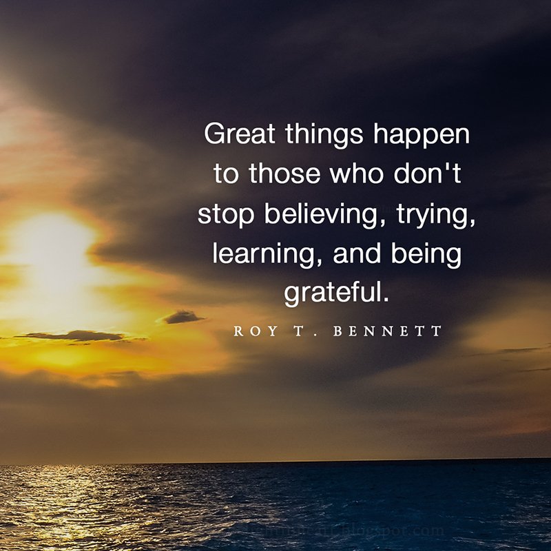 RaulWever's tweet image. Great things happen to those who don't stop believing, trying, learning, and being grateful."
 
        ―Roy T. Bennett ✍️
#ThinkBIGSundayWithMarsha #achivement #fearless #Leadership