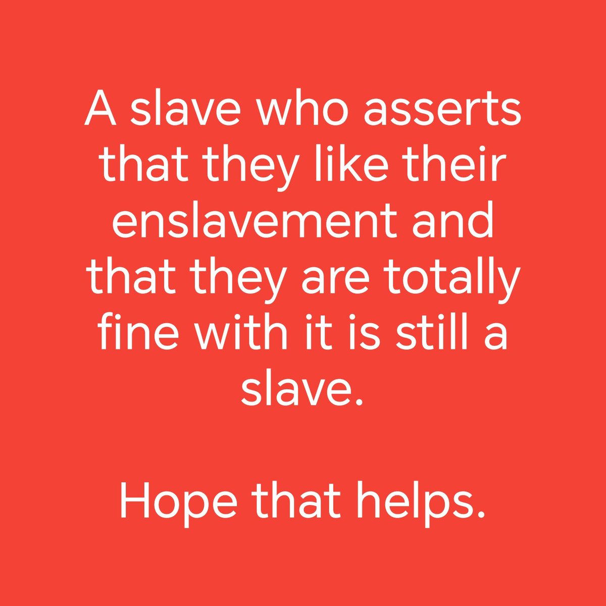 <a href="/JonjoBamjo/">JonjoBamjo</a> <a href="/OffGuardian0/">OffGuardian</a> Unless you are in the upper echelons and are one of the 0.1%, you are enslaved because you exist in the world.

Are you claiming that you haven't noticed that the entire world is organised into a structure where a tiny minority gets to do things to you that you can't do to them?