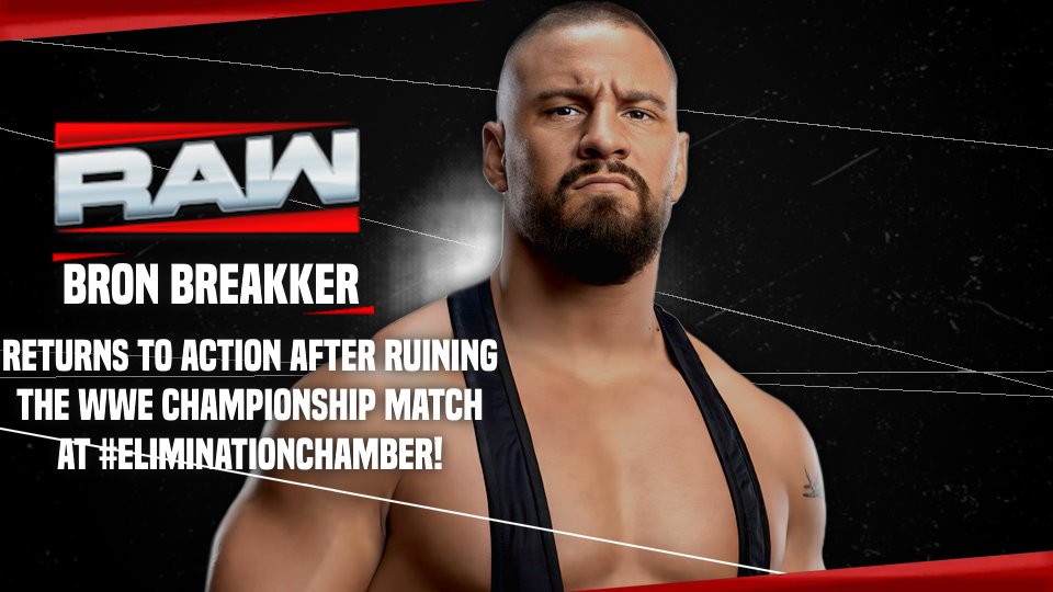 jva_universe's tweet image. BREAKING: GM Adam Pearce has announced the official match card for the first episode of Monday Night #WWERaw following the #EliminationChamber! Featuring the former WWE Champion Bron Breakker competing once again after interfering in the WWE Title match at the Chamber PLE!