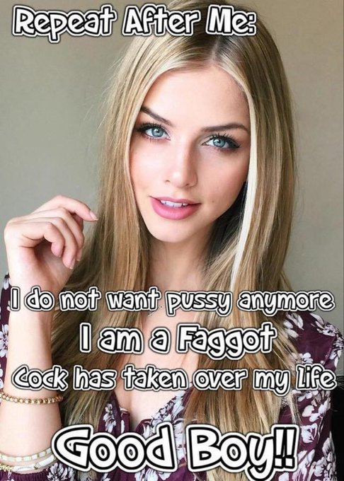 _x_mr_x_'s tweet photo. REPEAT AFTER ME:
 I do not want pussy anymore. I am a Faggot. Cock has taken over my life. Good Boy!! Her eyes are locked on you, smile gentle but commanding she knows you’re already repeating it in your head. Say it louder each time until it feels natural.
#sissy #sissytraining https://t.co/sdnWt1l6LR