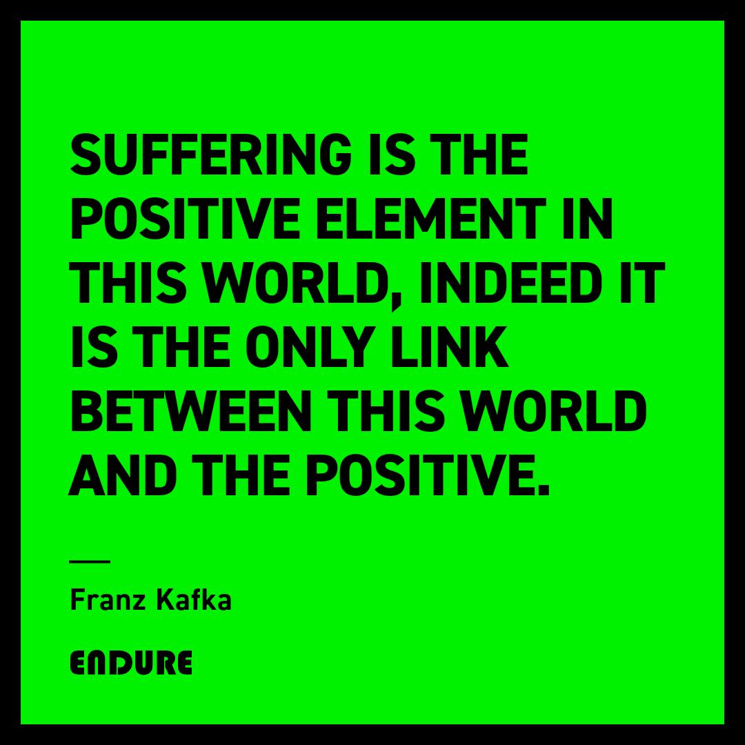 Endure_247's tweet photo. "Suffering is the positive element in this world, indeed it is the only link between this world and the positive." — Franz Kafka #Endure #Resilience #Stoicism https://t.co/0QszVLZPSp