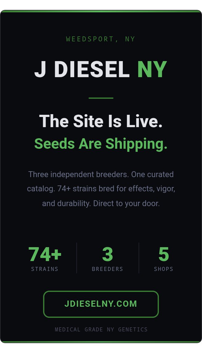 The site is live. Seeds are shipping.
jdieselny.com is officially open for business. Full genetics catalog, live inventory, growth stage photos, lineage trees, and direct online ordering — all in one place.