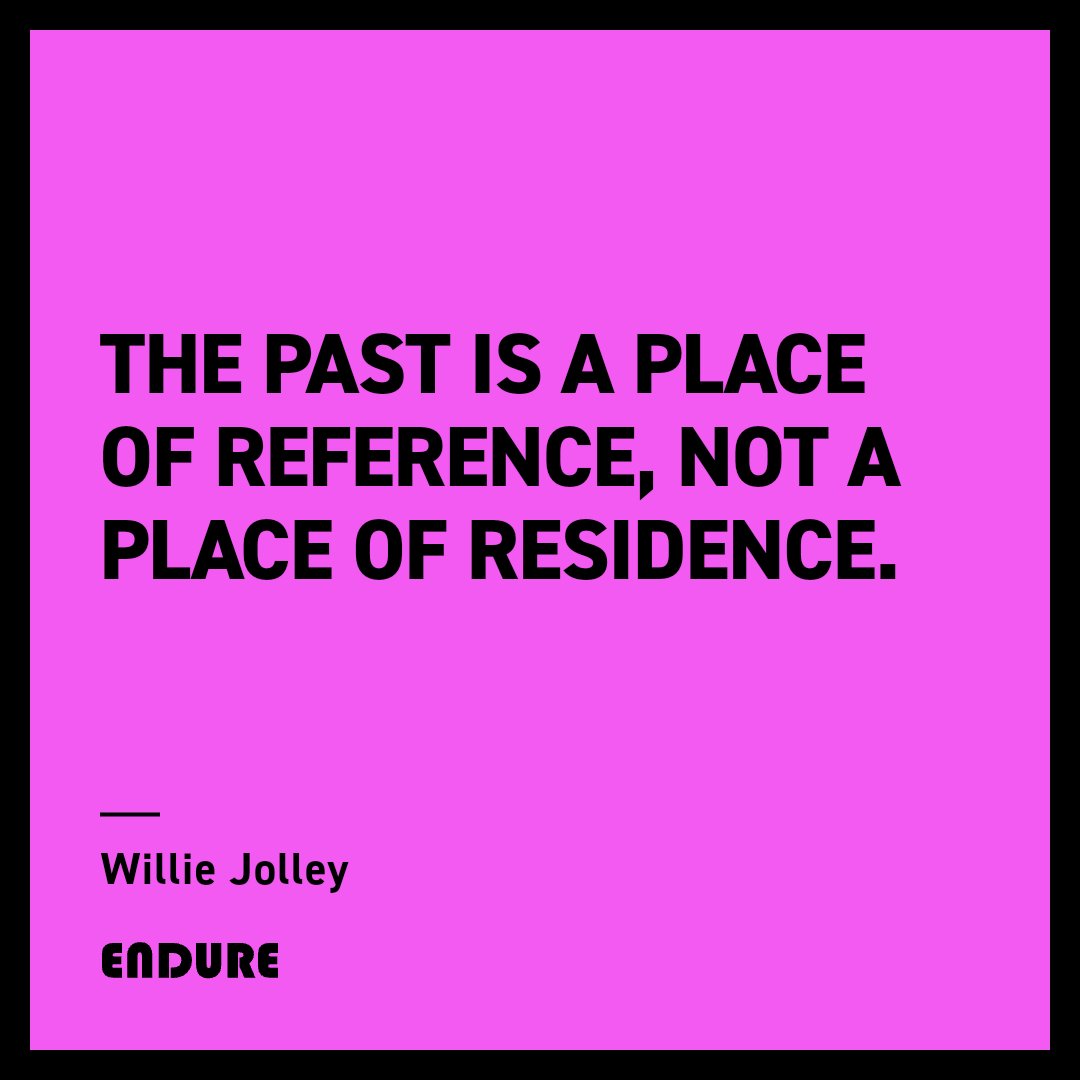 Endure_247's tweet photo. "The past is a place of reference, not a place of residence." — Willie Jolley #Endure #Resilience #Stoicism https://t.co/4XjIhTEywv