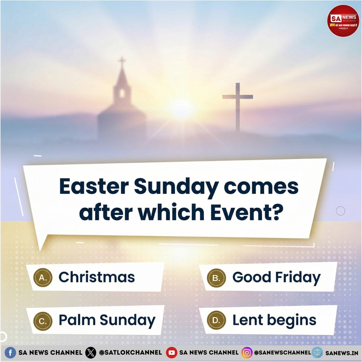 SA News #Poll | Easter Sunday comes after which Event? 

A. Christmas

B. Good Friday 
C. Palm Sunday

D. Lent begins