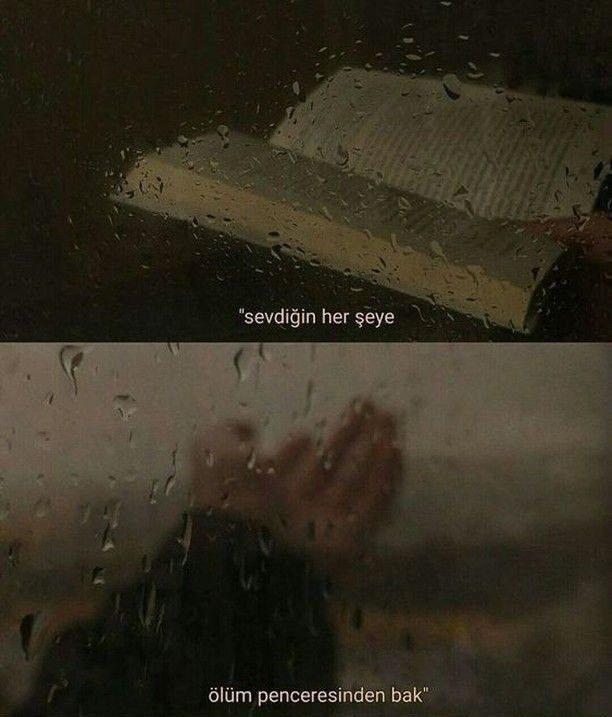 sevdiğin her şeye ölüm penceresinden bak.