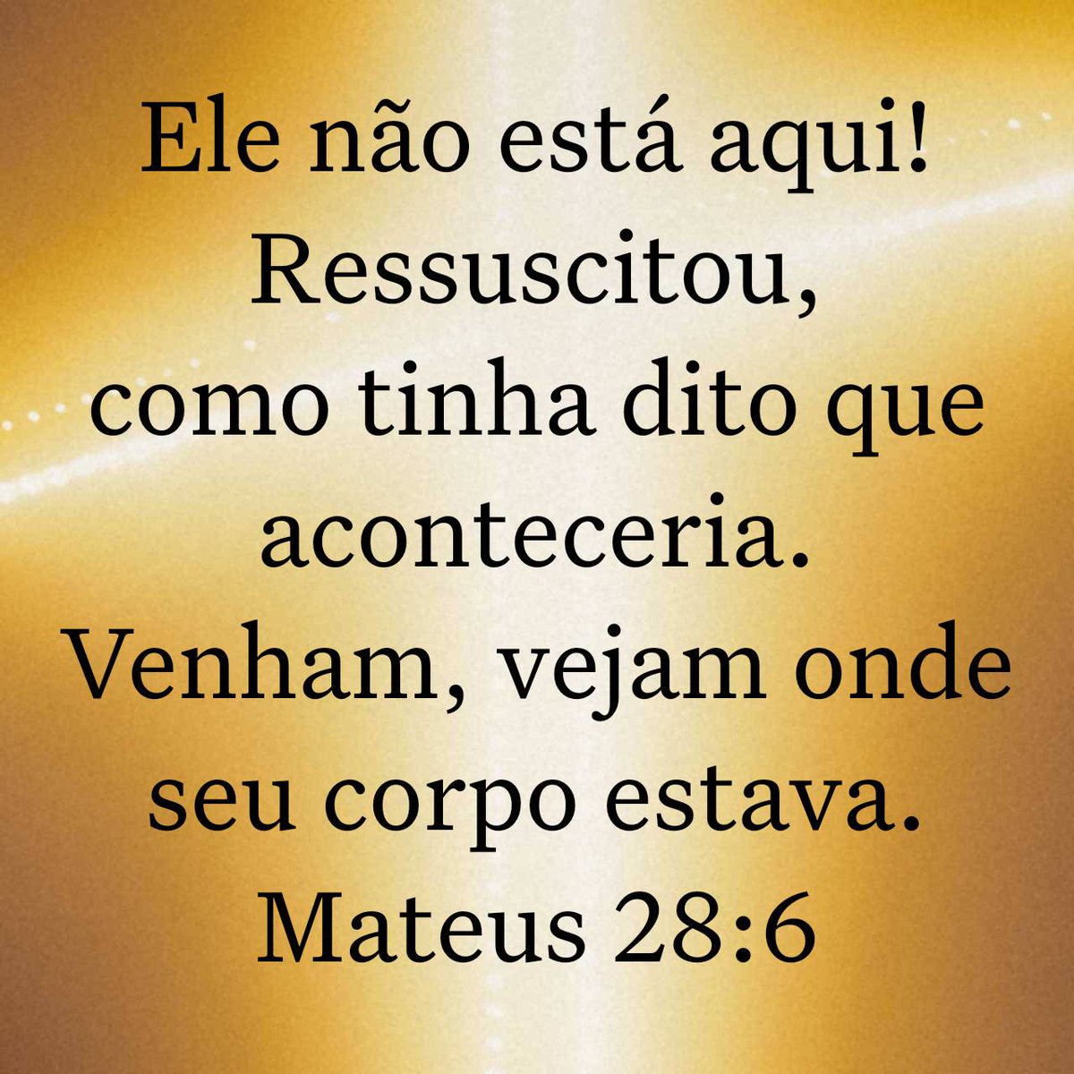 Ele não está aqui! Ressuscitou, como tinha dito que aconteceria. Venham, vejam onde seu corpo estava. 
Mateus 28:6