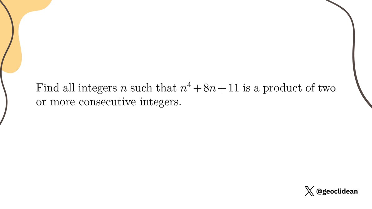 geoclidean's tweet photo. n^4 + 8n + 11 product of consecutive integers
#JBMO #NumberTheory https://t.co/7mMDQ0awu6