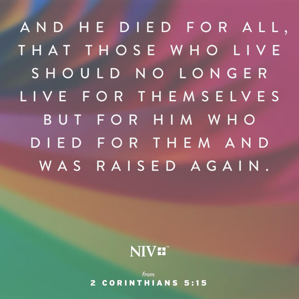 For Christ’s love compels us, because we are convinced that one died for all, and therefore all died. And he died for all, that those who live should no longer live for themselves but for him who died for them and was raised again.
2 Cor 5:14-15 (NIV) olivetree.com/votd/index.php…