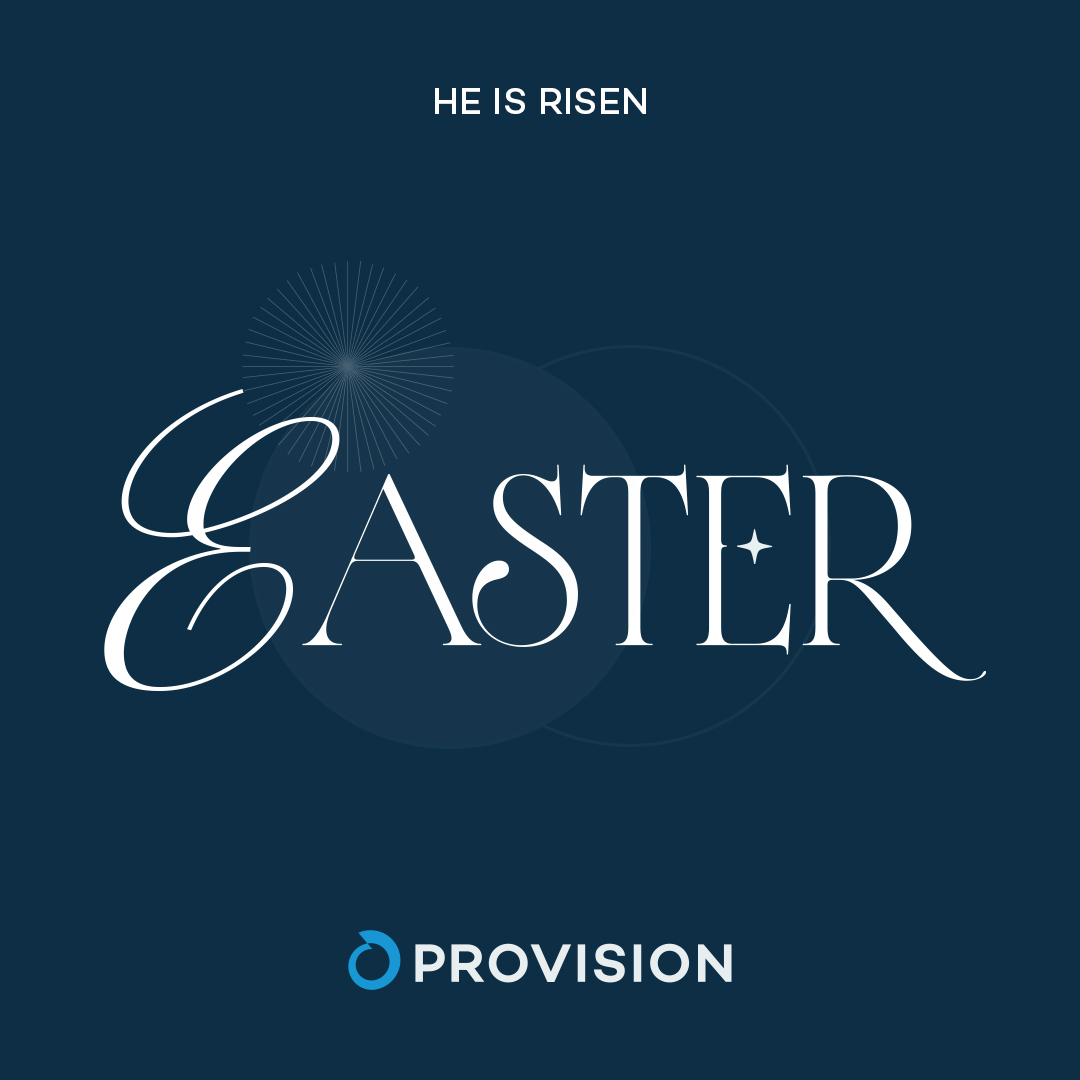 He is risen! ✝️ ✨

This Easter, we celebrate the hope, renewal, and joy that His resurrection brings. From all of us at Provision, we wish our team, partners, and community a blessed and meaningful Easter filled with peace and gratitude.
