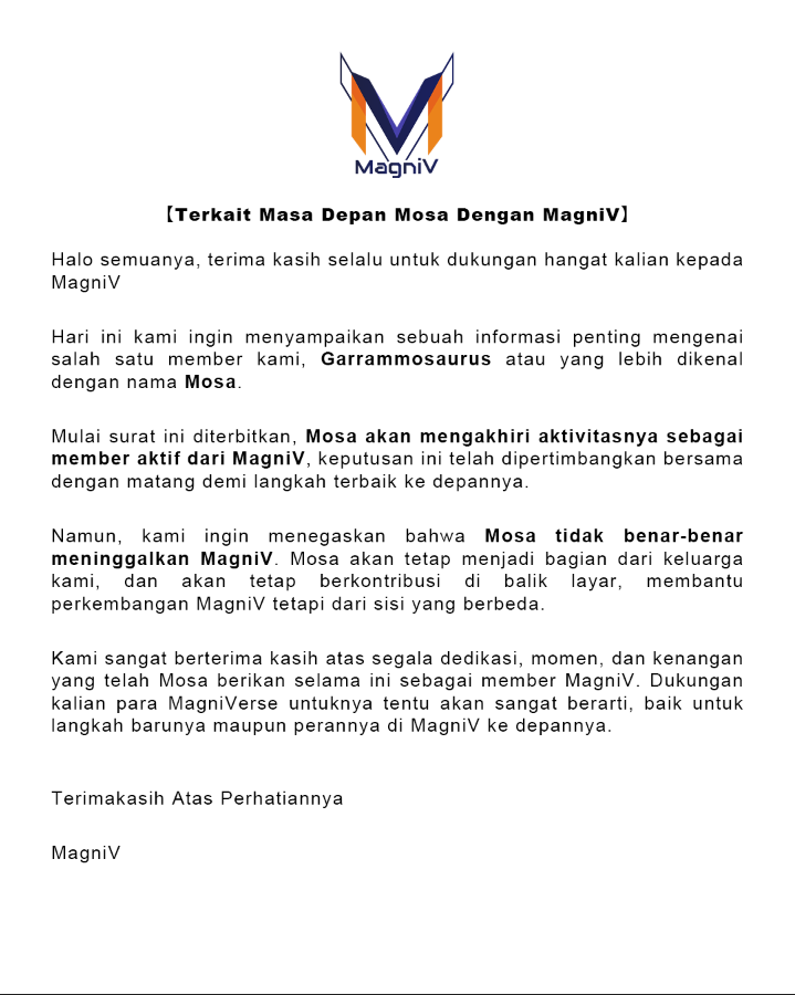 【Announcement】

Terkait Masa Depan Mosa Dengan MagniV. 
Sebagai bentuk perpisahan, MagniV akan mengeluarkan cover spesial di channel Mosa akhir bulan ini. Terima kasih Mosa atas momen dan kenangannya bersama MagniV. 

Five as one we shine, we are MagniV.

#MagniV #MagniVerse
