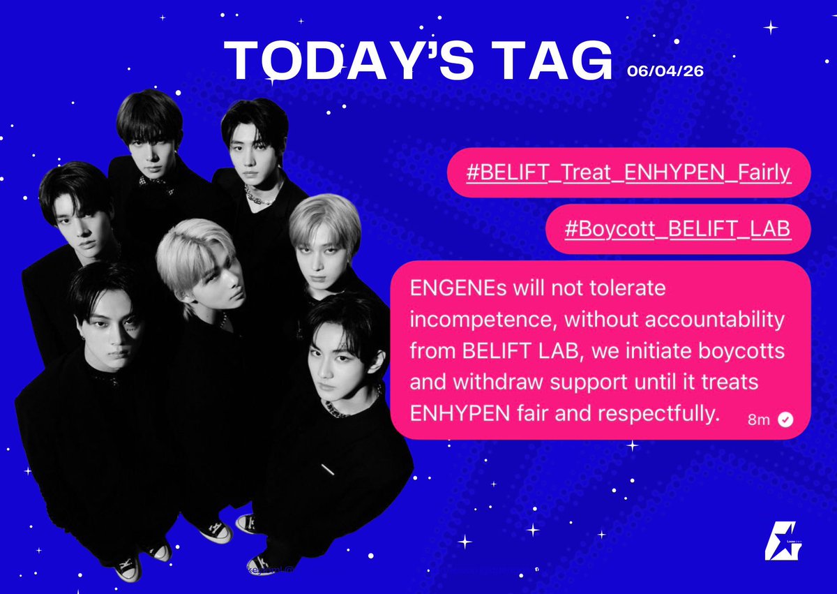 📣 ENGENEs, ARE YOU READY TO DROP THE NEW TAGS? 

ENGENEs will not tolerate incompetence, without accountability from BELIFT LAB, we initiate boycotts and withdraw support until it treats ENHYPEN fair and respectfully.

#BELIFT_Treat_ENHYPEN_Fairly
#BOYCOTT_BELIFTLab_HYBE