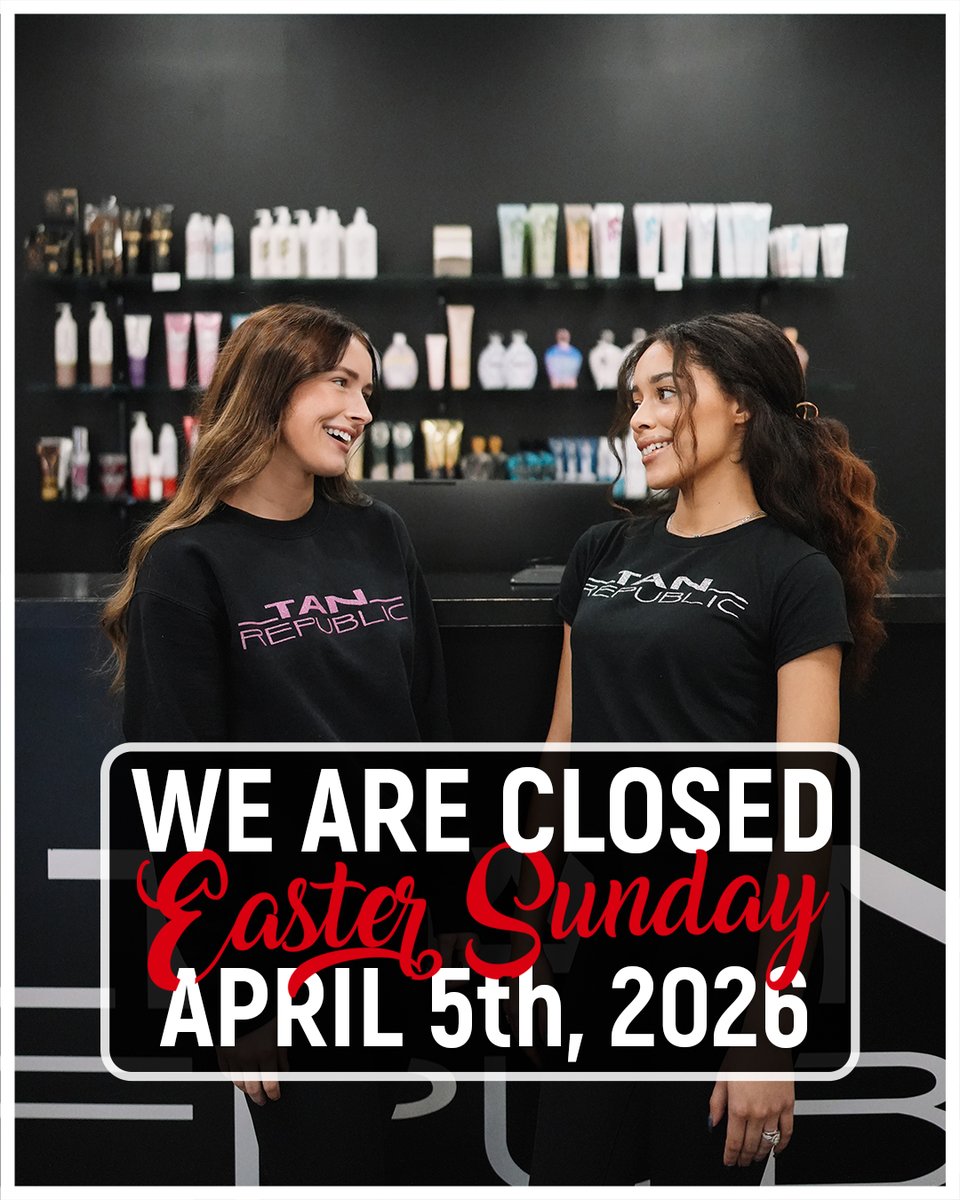 TanRepublic's tweet photo. We are closed Easter Sunday! Hope you all have an amazing day and we look forward to serving you tomorrow. https://t.co/7Vi2FEp9wj