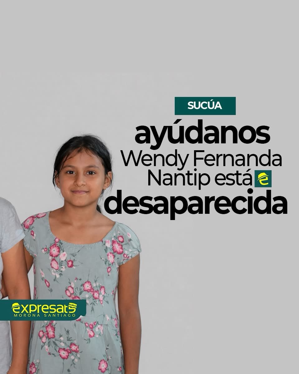 [SERVICIO SOCIAL] ATENCIÓN: #MoronaSantiago, Wendy Fernanda Nantip fue vista por última vez, la noche del viernes 03 de abril del 2026 en el cantón #Sucúa. 

Tiene 12 años de edad. Según informa su familia, habría saludo a la tienda en horas de la noche, por el sector del parque