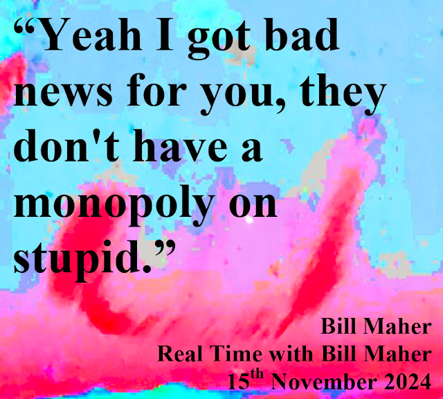 Richard’s Daily Quote : Monopoly on Stupid - Bill Maher(2024) richardsdailyquote.blogspot.com/2026/01/monopo…