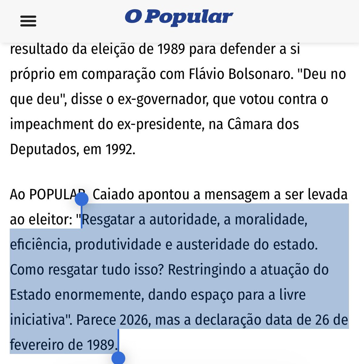 ErikFigueiredo3's tweet photo. Em uma reportagem do @jornal_opopular, o jornalista Rubens Salomão recuperou uma frase do pré-canditato à presidência da república, @ronaldocaiado. Embora ela venha sendo  repetida por ele atualmente, o jornalista a captou de um discurso em 1989.

Em vez de destacar a coerencia  do Caiado ao longo do tempo, o jornalista fez questão de imprimir um ar negativo, como se as ideias defendidas por Caiado fossem repetitivas e de difícil implementação.

Pergunto: se em 1989 o país tivesse seguido a trajetória do aumento da produtividade, austeriadade das contas públicas e da redução do estado em favor da melhoria do ambiente de negócios, estaríamos melhores ou piores do que estamos atualmente?