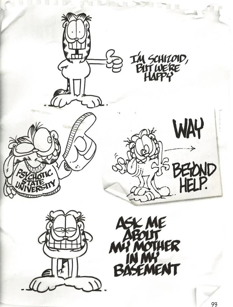 jim davis is one of my all time favorite cartoonists even if the garfield comic strip isnt all that funny just because of how charming his art style is and the characters in general are. especially his sketches before the final artists tone them down, theyre so full of life